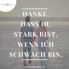 Danke Dass Du Stark Bist Wenn Ich Schwach Bin Spruche Liebe Hochzeit Beziehung Schon Nachdenklich Spruche Beziehung Spruche Nachdenkliche Spruche