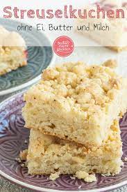 veganer streuselkuchen ohne butter ei milch rezept streusel kuchen streuselkuchen streuselkuchen ohne hefe