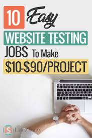 10 Online Website Testing Jobs From Home That Pay Real Cash Lifez Eazy Website Testing Jobs Website Testing Make Money Now