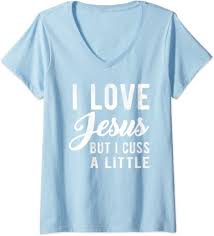 Amazon Com Womens I Love Jesus But I Cuss A Little Funny Christian Saying Meme V Neck T Shirt Clothing Shoes Jewelry