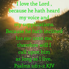 26th) psalm from the book of psalms. Psalms 116 1 2 Kjv Faith Verses Psalms Bible Quotes Kjv
