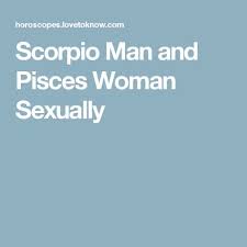 Are A Scorpio Man And A Pisces Woman Sexually Compatible