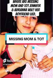 MISSING Tennessee Mom & Tot: Jennifer and Adrianna Wix- her boyfriend...