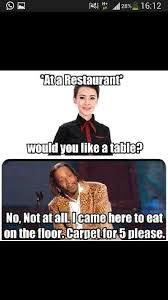 I Want To Say This The Next Time I Go Out To Eat Really Funny Memes Really Funny Memes Sarcastic