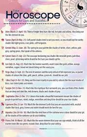 Financial luck will be waiting for you, and little unforeseen gains will be in the air. Colours For Luck And Success Horoscope Zodiac Astrology