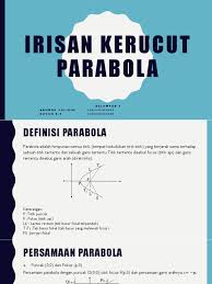Lingkaran adalah himpunan semua titik pada bidang datar yang berjarak sama terhadap suatu titik tertentu (titik pusat). Irisan Kerucut Parabola Ga