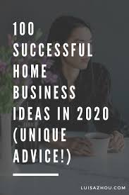 100 Successful Home Business Ideas To Start In 2021 Successful Home Business Best Home Business Home Business