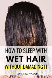 How To Sleep With Wet Hair Without Damaging It In 2020 Sleeping With Wet Hair Wet Hair Overnight Wet Hair