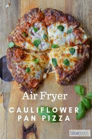 Cauliflower Pan Pizza Blue Jean Chef Meredith Laurence Recipe Air Fryer Recipes Healthy Air Fryer Dinner Recipes Air Fryer Recipes Easy