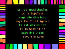 Nachdem ich mehrmals das gedicht gelesen hatte, kamen mir all, die menschen, die ich liebe in den sinn und ein großes gefühl der dankbarkeit überkam mich. Erich Fried Was Es Ist Www Germanforspalding Org Youtube