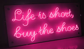 Life Is Short Buy The Shoes Neon Signs Neon Neon Sign Art
