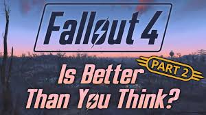 If you are insecure, you might imagine that your friends think they are better than you, when. Fallout 4 Is Better Than You Think Part 2 Youtube