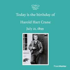 today is the birthday of harold hart crane 21 july 1899 27 april 1932 ohio he was an american poet finding both inspiration and provocation in the poetry pinterest