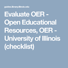 Evaluate Oer Open Educational Resources Oer University Of Illinois Checklist Open Educational Resources Educational Resources Education