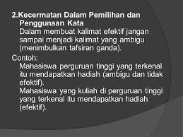 Kemudian pengertian lainnya juga menjelaskan bahwa ambigu merupakan sebuah kalimat atau frasa yang memiliki lebih dari satu makna atau arti, bisa timbulnya ambigu bukan hanya satu atau dua kali saja, melainkan sering sekali terjadi lantaran tidak menggunakan kalimat atau frasa yang tepat. Kalimat Efektif Bahasa Indonesia Ppt Download
