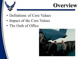 Aug 21, 2015 · air force core values values represent enduring, guiding principles for which we as individuals or organizations stand. Air Force Core Values The Price Of Admission Integrity First Service Before Self Excellence In All We Do Ppt Download