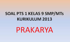 Jawaban prakarya kelas 8 halaman 19. Soal Penilaian Tengah Semester Pts 1 Prakarya Kelas 9 Smp K13