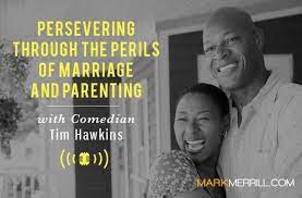 Everything you don't want to happen will happen, and you might find yourself begging for privacy and alone time. 064 Persevering Through The Perils Of Marriage And Parenting With Comedian Tim Hawkins Podcast Mark Merrill S Blog Parenting Stress Parenting Foster Parenting