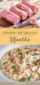 Salsiccia Rezept Fur Wurziges Risotto Gustinis Feinkost Blog Rezept Salsiccia Rezepte Rezepte Risotto Rezepte