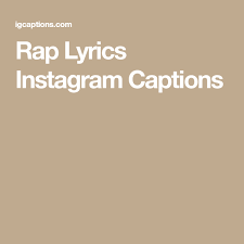 Rap Lyrics Instagram Captions Instagram Captions Rap Rap Lyrics Instagram Caption Lyrics