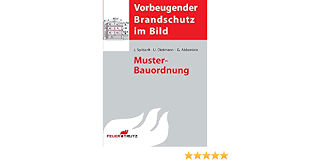 Die abteilung koordiniert alle vorbeugende brandschutzmaßnahmen in zwei sachgebieten und stellt das bindeglied zwischen den rein baulichen belangen und dem abwehrenden brandschutz dar. Muster Bauordnung Vorbeugender Brandschutz Im Bild Spittank Jurgen Spittank Jurgen Dietmann Ulrich Abbonizio Guiseppe Amazon De Bucher