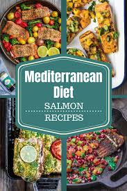 Mediterranean Diet Salmon Recipes Easy Mediterranean Diet Recipes Mediterranean Diet Salmon Recipe Healthy Salmon Recipes