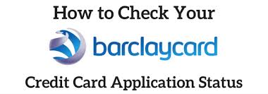 How to prepare for a barclays card application. How To Quickly Check Your Barclaycard Application Status