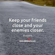 We did not find results for: Keep Your Friends Close And Your Enemies Closer Idlehearts