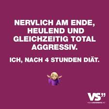 Visual Statements Nervlich Am Ende Heulend Und Gleichzeitig Aggressiv Ich Nach 4 Stunden Diat Spruche Zitate Q Witzige Spruche Spruche Zitate Spruche