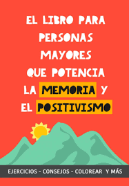 Ejercicios para la hoja de material 1: El Libro Para Personas Mayores Que Potencia La Memoria Y El Positivismo Ejercicios Consejos Colorear Y Mas Cuaderno De Trabajo Entrena Tu Mente Ejercicios Practicos Para Estimular La Memoria Garrido Grete