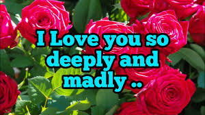 Will you still love me tomorrow? I Love You So Deeply And Madly Youtube