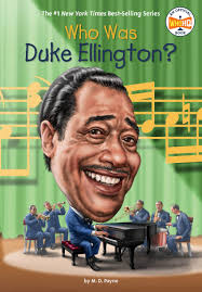 If we have more information about duke ellington, then we provide a link to the section where it appears (the actual page. Amazon Com Who Was Duke Ellington 9780399539626 Payne M D Who Hq Copeland Gregory Books