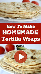 How To Make Homemade Tortilla Wraps Video The Klutzy Cook Recipe Homemade Tortillas Wrap Recipes Tortilla Wraps