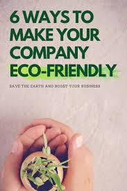 You must procure some of the necessary cleaning equipment and tools. 6 Ways To Make Your Company Eco Friendly Green Business Ideas Green Business Eco