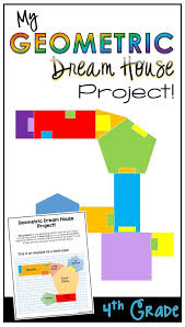 Geometric Geometry Dream House Great Math Project For 4th Grade Students Common Core Aligned Elementary Geometry Projects Teaching Math Fourth Grade Math