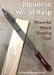 Japanese Wood Rasp A Powerful Shaping Tool Wood Shaping Tool Japanese Tools Woodworking