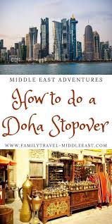 How To Do A Doha Stopover Family Travel In The Middle East In 2020 Long Layovers Qatar Travel Family Travel