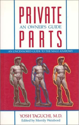 Private Parts: An Owner's Guide to the Male Anatomy - Taguchi, Yosh:  9780771083969 - AbeBooks