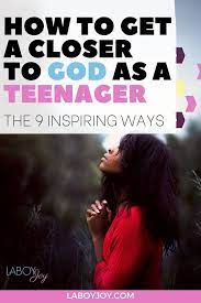 Tips for parents of teenage girls. How To Get Closer To God As A Teenager The 9 Inspiring Ways