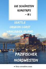 Seattle Oregon Vancouver Island 1 Roadtrip 12 Spannende Stories Mit Liebevollen Tipps Fur Deine Absolute Traumreise Usa Reise Reise Inspiration Reisen