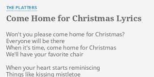 So won't you tell me you'll never more roam. Come Home For Christmas Lyrics By The Platters Won T You Please Come