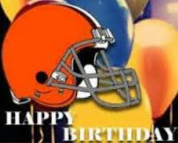 Happy Birthday Cleveland Browns Bad Day Humor Happy Birthday Cleveland Browns