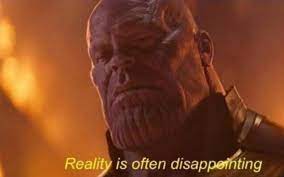 Thanosquotes instagram photo and video on instagram. Reality Is Often Disappointing Avengers Infinity War Know Your Meme