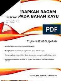 Seni ukir kayu atau ukiran kayu merupakan gambar hiasan yang dibentuk dengan cara dipahat untuk mengurangi bagian. Menerapkan Ragam Hias Pada Bahan Kayu Pdf