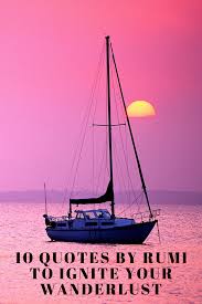 10 Quotes By Rumi To Ignite Your Wanderlust Seeing Quotes 10th Quotes Quotes