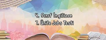 4 Sinif Ingilizce 7 Unite Jobs Testi Science Sinif Ingilizce