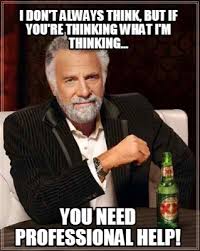 Meme Creator Funny I Don T Always Think But If You Re Thinking What I M Thinking You Need Profe Meme Generator At Memecreator Org