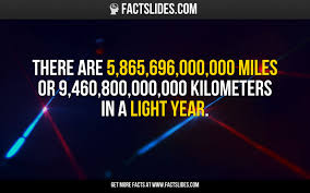 There Are 5 865 696 000 000 Miles Or 9 460 800 000 000 Kilometers In A Light Year Random Facts Factslides Ama Wtf Fun Facts Fun Facts Facts You Didnt Know