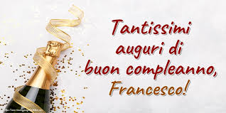 Invece di comprarti un regalo di compleanno, quest'anno ho deciso di fare una donazione a favore dei bisognosi… ed io ho proprio. Tantissimi Auguri Di Buon Compleanno Francesco Cartoline Di Auguri Per Francesco Messaggiauguricartoline Com