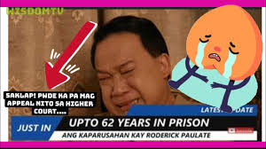 HALA! RODERICK PAULATE 62 YRS SA BILANGGUAN, ALAMIN PANO MAPABABA SA 10 and  half years !